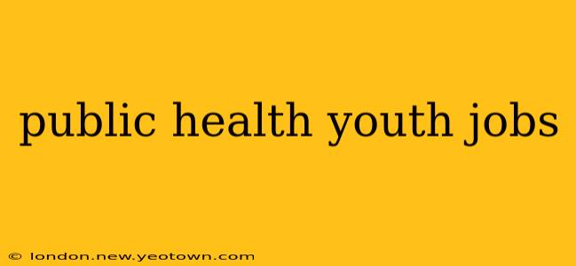 public health youth jobs