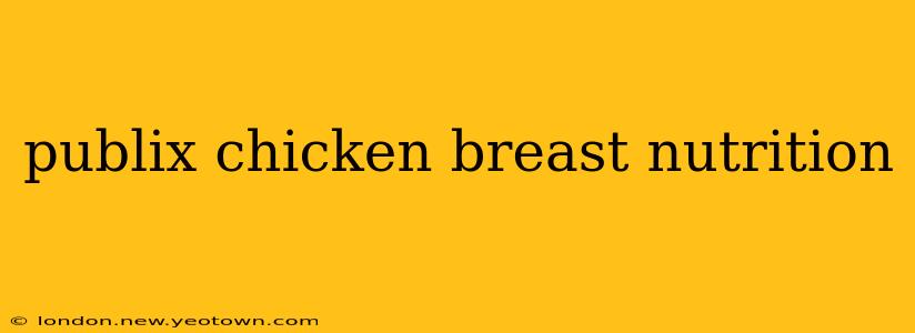 publix chicken breast nutrition