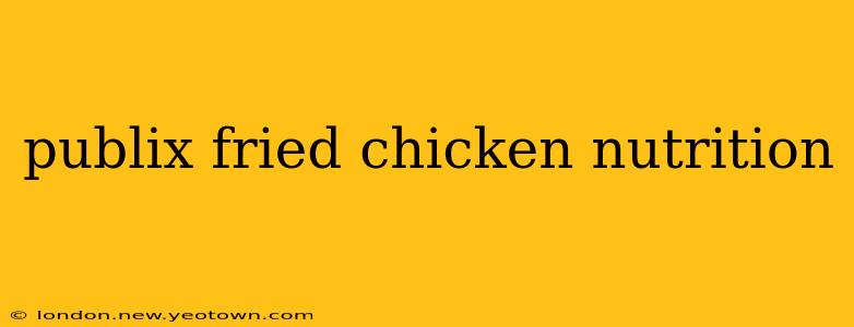 publix fried chicken nutrition