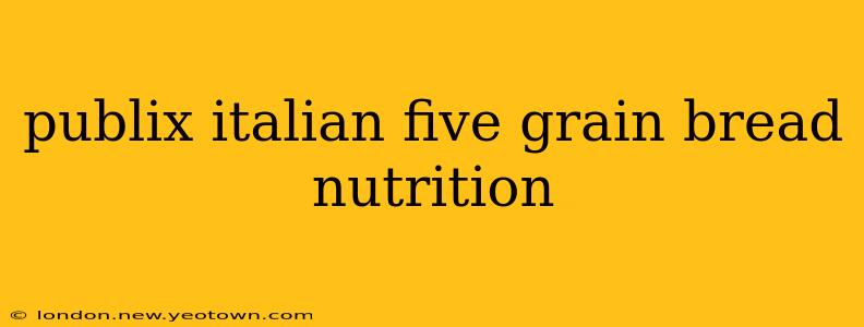 publix italian five grain bread nutrition