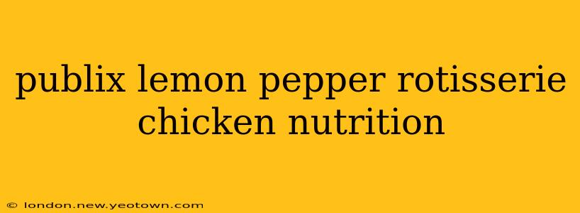 publix lemon pepper rotisserie chicken nutrition