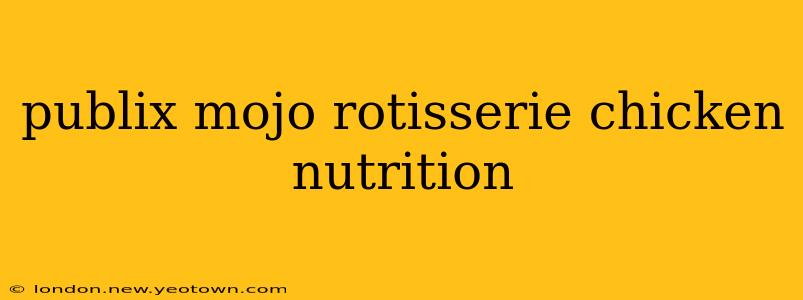 publix mojo rotisserie chicken nutrition