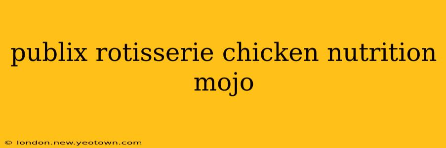 publix rotisserie chicken nutrition mojo