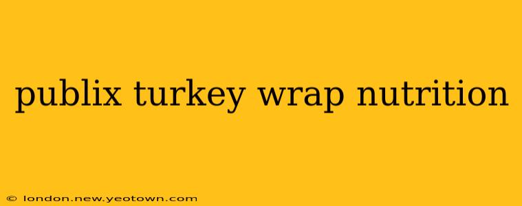 publix turkey wrap nutrition