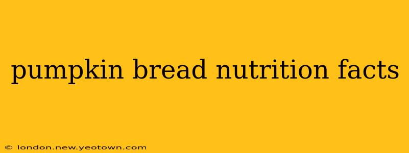 pumpkin bread nutrition facts