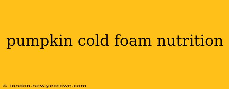 pumpkin cold foam nutrition