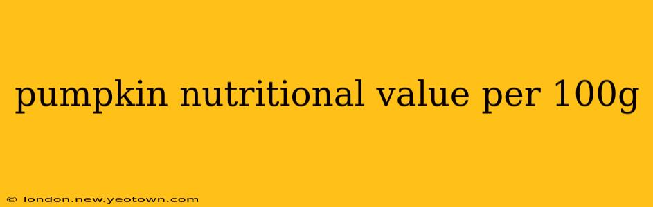 pumpkin nutritional value per 100g