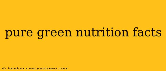 pure green nutrition facts