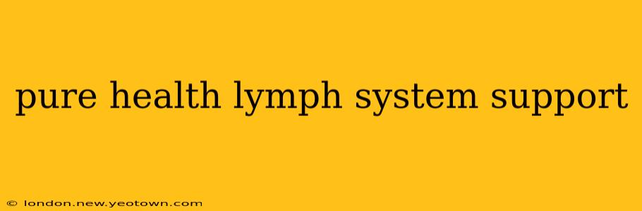 pure health lymph system support