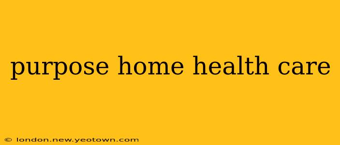 purpose home health care