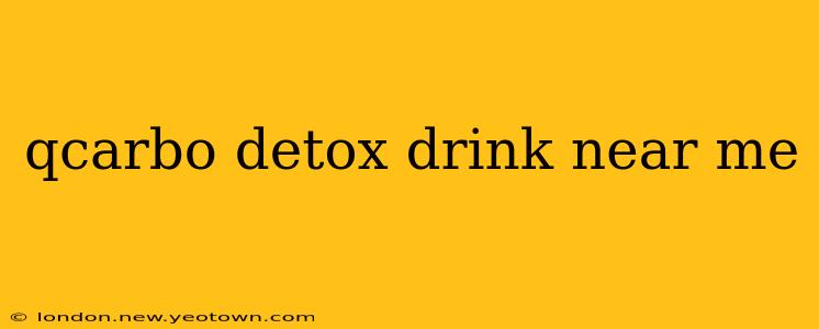 qcarbo detox drink near me