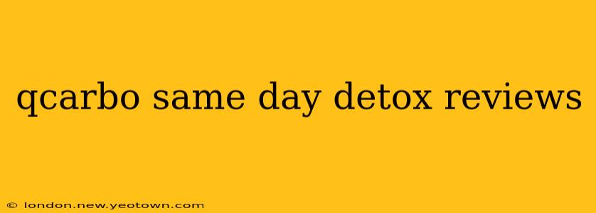 qcarbo same day detox reviews
