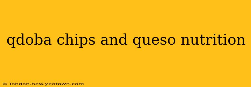 qdoba chips and queso nutrition