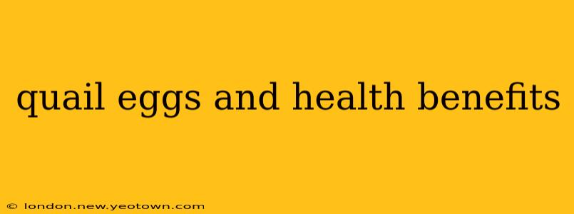 quail eggs and health benefits