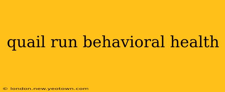 quail run behavioral health