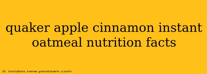 quaker apple cinnamon instant oatmeal nutrition facts