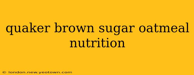 quaker brown sugar oatmeal nutrition
