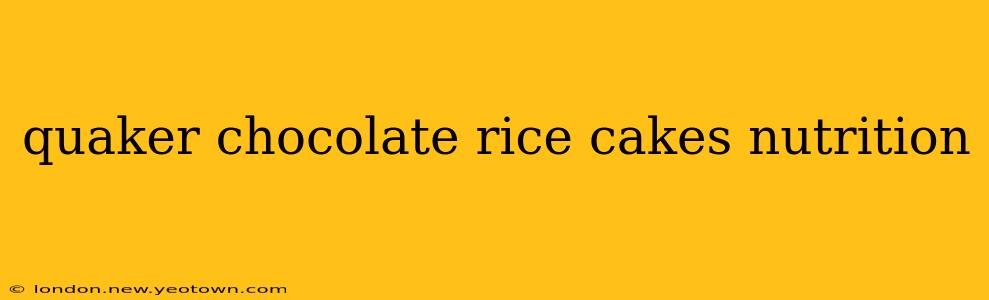 quaker chocolate rice cakes nutrition
