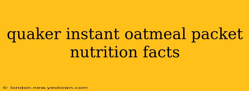 quaker instant oatmeal packet nutrition facts