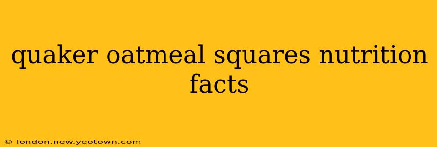 quaker oatmeal squares nutrition facts