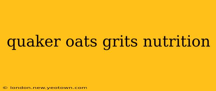 quaker oats grits nutrition