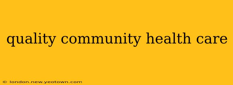 quality community health care