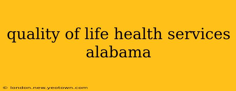 quality of life health services alabama