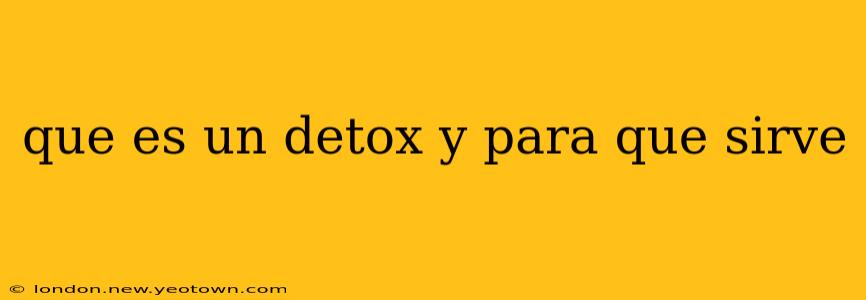 que es un detox y para que sirve