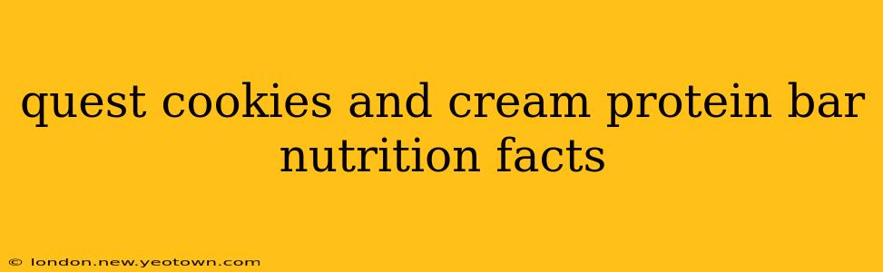 quest cookies and cream protein bar nutrition facts