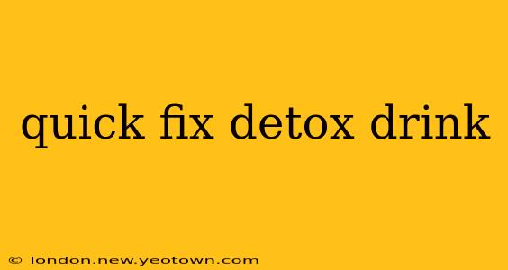 quick fix detox drink