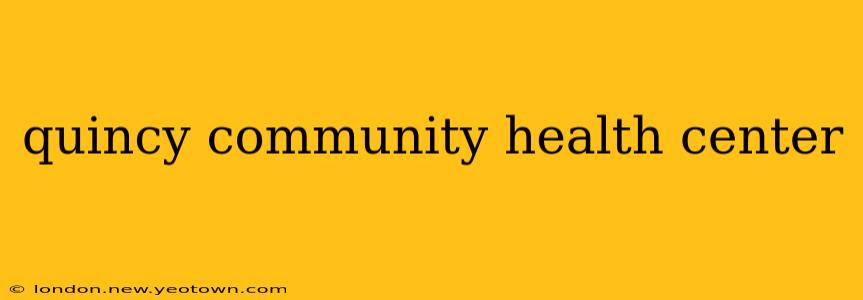 quincy community health center