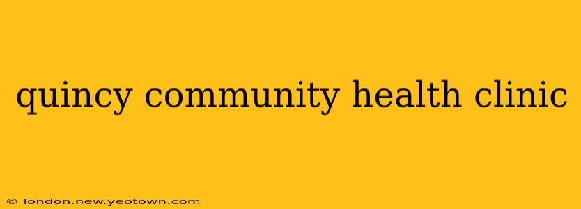 quincy community health clinic