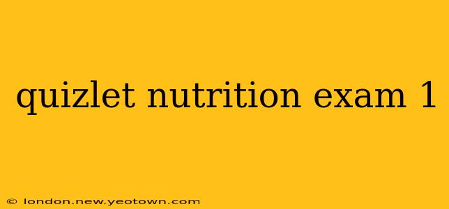 quizlet nutrition exam 1