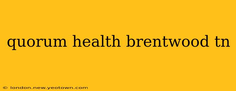 quorum health brentwood tn