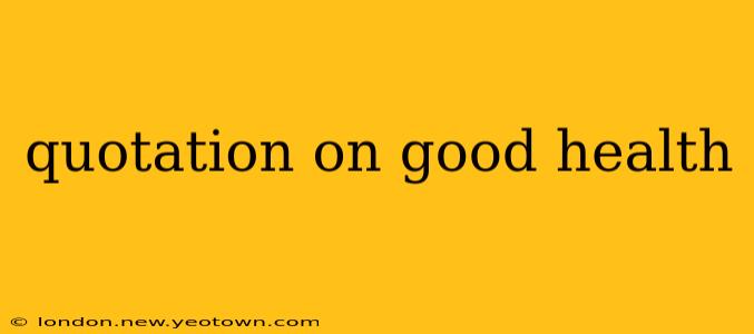 quotation on good health