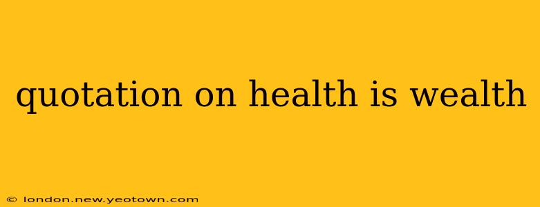 quotation on health is wealth