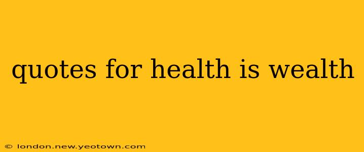 quotes for health is wealth