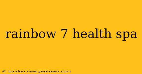 rainbow 7 health spa