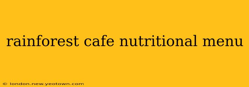 rainforest cafe nutritional menu