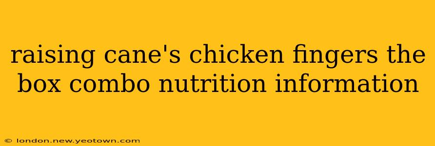 raising cane's chicken fingers the box combo nutrition information