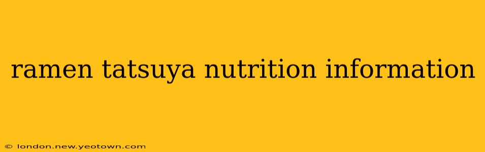 ramen tatsuya nutrition information