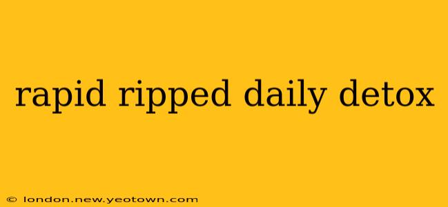 rapid ripped daily detox