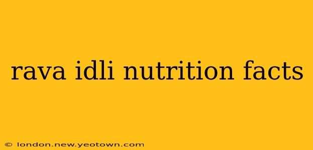 rava idli nutrition facts