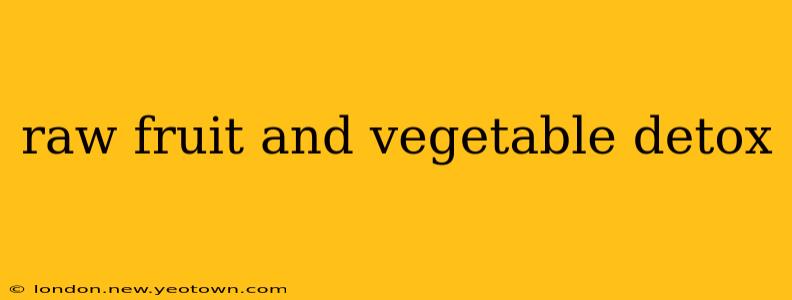 raw fruit and vegetable detox