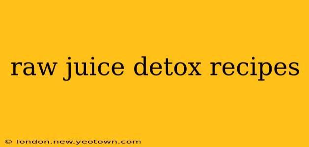 raw juice detox recipes