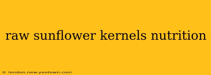 raw sunflower kernels nutrition