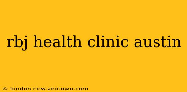rbj health clinic austin