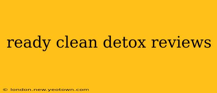 ready clean detox reviews