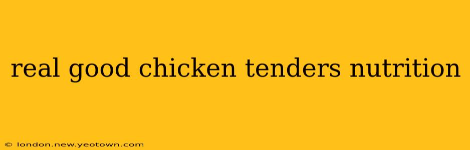 real good chicken tenders nutrition