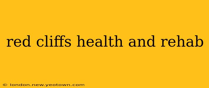 red cliffs health and rehab
